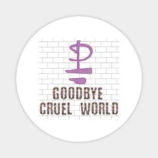 GOODBYE CRUEL WORLD (PINK FLOYD) Magnet